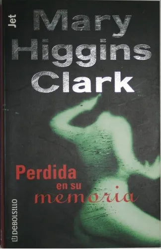 Libro usado en venta: Perdida en su memoria de Mary Higgins Clark; editorial Plaza & Janés impreso en 2001 realizamos envios a todo el mundo.1