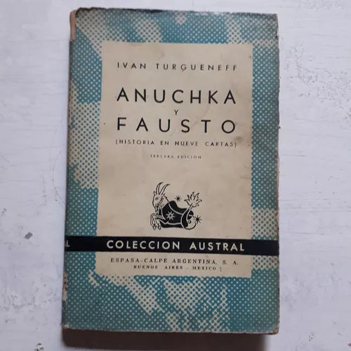 Libro usado en venta: Anuchka y Fausto (Historia en nueve cartas) de Ivan Turgueneff; editorial Espasa - Calpe impreso en 1945 envios a todo el mundo.1