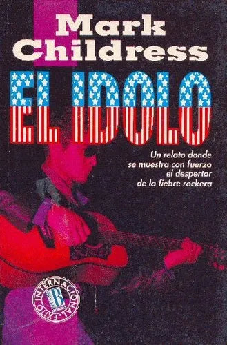 Libro usado en venta: El idolo de Mark Childress; editorial Ediciones B impreso en 1992 realizamos envios a todo el mundo.1