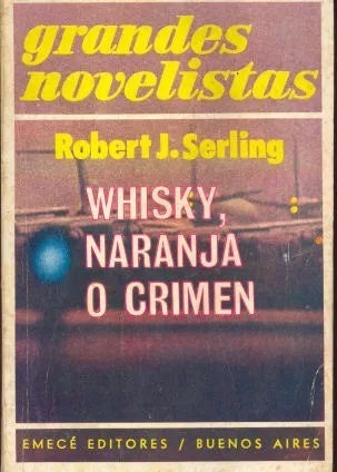 Libro usado en venta: Whisky, naranja o crimen de Robert J. Serling; editorial Emece impreso en 1974 realizamos envios a todo el mundo.1