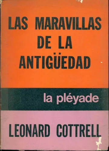 Libro usado en venta: Las maravillas de la antig?edad de Leonard Cottrell; editorial La Pleyade impreso en 1973 realizamos envios a todo el mundo.1