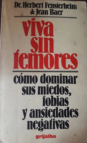 Libro usado en venta: Viva sin temores de Herbert Fensterheim - Jean Baer; editorial Grijalbo impreso en 1979 realizamos envios a todo el mundo.1