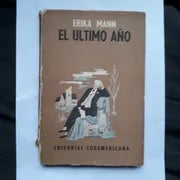 Libro usado en venta: El ultimo a?o - Informe sobre mi padre de Erika Mann; editorial Sudamericana impreso en 1958 realizamos envios a todo el mundo.1