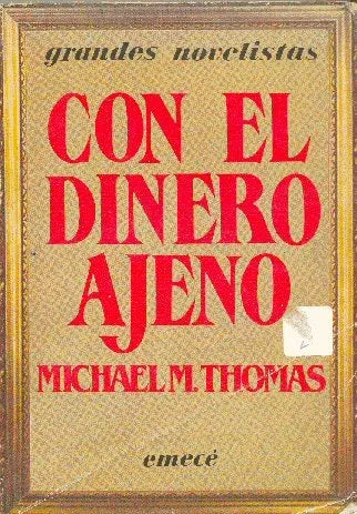 Libro usado en venta: Con el dinero ajeno de Michael M. Thomas; editorial Emece impreso en 1984 realizamos envios a todo el mundo.1
