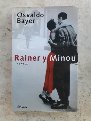 Libro usado en venta: Rainer y Minou de Osvaldo Bayer; editorial Planeta impreso en 2001 realizamos envios a todo el mundo.1