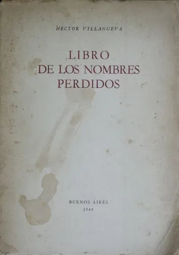 Libro usado en venta: Libro de los nombres perdidos de Héctor Villanueva; editorial Buenos Aires impreso en 1946 realizamos envios a todo el mundo.1