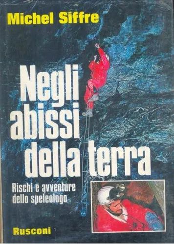 Libro usado en venta: Negli abissi della terra de Michel Siffre; editorial Rusconi impreso en 1977 realizamos envios a todo el mundo.1