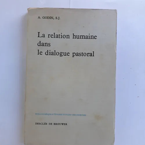 Libro usado en venta: La relation humaine dans le dialogue pastoral de A. Godin, S.J.; editorial Desclee de Brouwer impreso en 1963.1