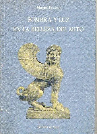 Libro usado en venta: Sombra y luz en la belleza del mito de Maria Leone; editorial Botella al mar impreso en 1995 realizamos envios a todo el mundo.1