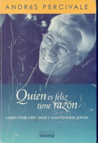 Libro usado en venta: Quien es feliz tiene razon de Andres Percivale; editorial Norma impreso en 2004 realizamos envios a todo el mundo.1