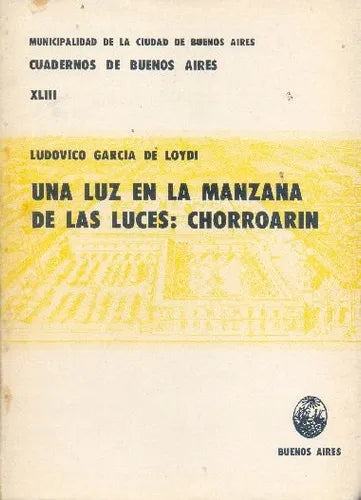 Libro usado en venta: Una luz en la manzana de las luces: Chorroarin de Ludovico Garcia de Loydi; editorial Buenos Aires impreso en 1973.1