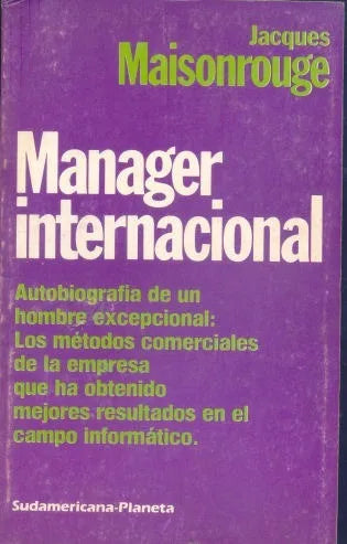 Libro usado en venta: Manager internacional de Jacques Maisonrouge; editorial Sudamericana - Planeta impreso en 1987 realizamos envios a todo el mundo.1