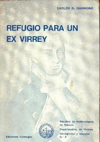 Libro usado en venta: Refugio para un ex virrey de Carlos D. Giannone; editorial Colmegna impreso en 1969 realizamos envios a todo el mundo.1