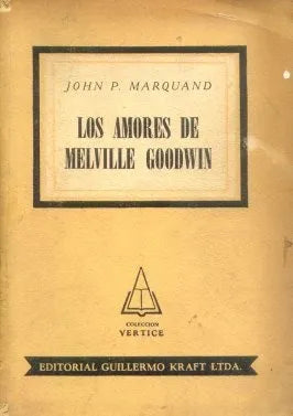 Libro usado en venta: Los amores de Melville Goodwin de John P. Marquand; editorial Guillermo Kraft impreso en 1953 realizamos envios a todo el mundo.1