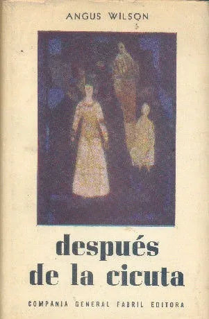 Libro usado en venta: Despues de la cicuta de Angus Wilson; editorial Fabril impreso en 1961 realizamos envios a todo el mundo.1