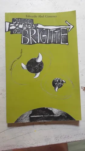 Libro usado en venta: Quiero escapar de Brigitte de Eduardo Abel Gimenez; editorial Comunic-Arte impreso en 2008 realizamos envios a todo el mundo.1