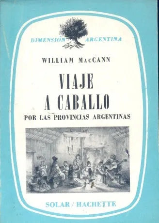 Libro usado en venta: Viaje a Caballo por las provincias argentinas de William MacCann; editorial Solar / Hachette impreso en 1969.1