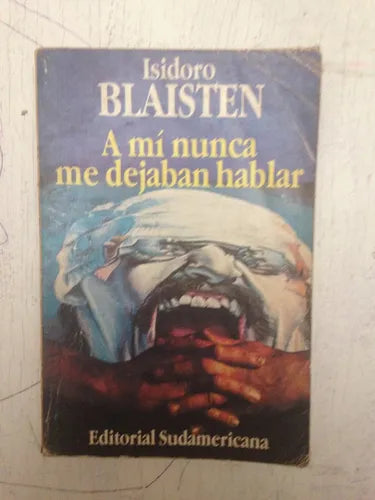 Libro usado en venta: A mi nunca me dejaban hablar de Isidoro Blaisten; editorial Sudamericana impreso en 1985 realizamos envios a todo el mundo.1
