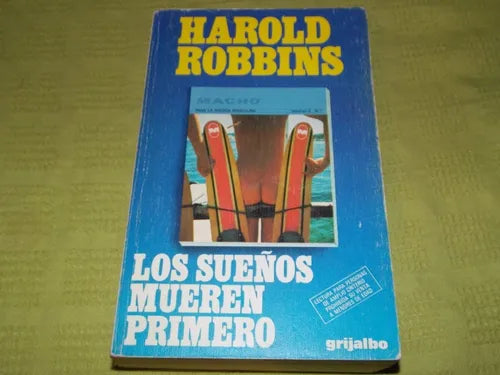 Libro usado en venta: Los sue?os mueren primero de Harold Robbins; editorial Grijalbo impreso en 1978 realizamos envios a todo el mundo.1