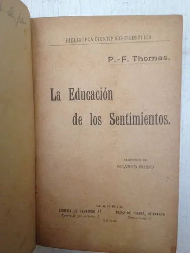 Libro usado en venta: La educacion de los sentimientos de P. F. Thomas; editorial Libreria de Fernando Fe impreso en 1902 envios a todo el mundo.1