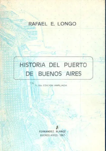 Libro usado en venta: Historia del puerto de Buenos Aires de Rafael E. Longo; editorial Fernandez Blanco impreso en 1987 envios a todo el mundo.1