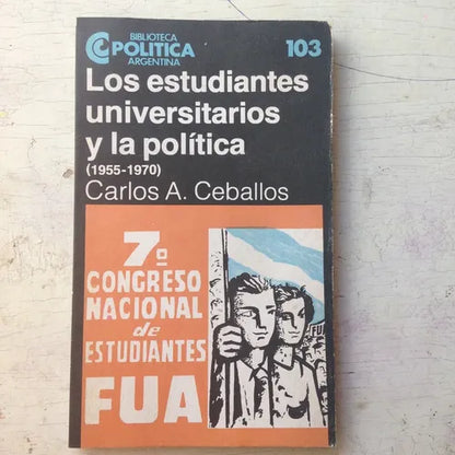 Libro usado en venta: Los estudiantes universitarios y la politica (1955-1970) de Carlos A. Ceballos; Centro Editor de America Latina impreso en 19851.1