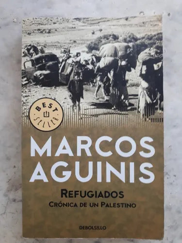 Libro usado en venta: Refugiados - Cronica de un Palestino de Marcos Aguinis; editorial DeBolsillo impreso en 2009 realizamos envios a todo el mundo.1