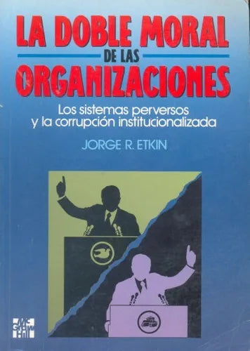 Libro usado en venta: La doble moral de las organizaciones de Jorge R. Etkin; editorial McGraw-Hill impreso en 1994 realizamos envios a todo el mundo.1