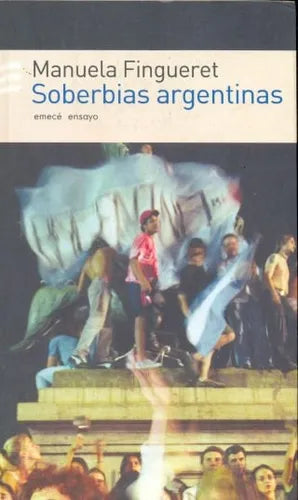 Libro usado en venta: Soberbias argentinas de Manuela Fingueret; editorial Emece impreso en 2005 realizamos envios a todo el mundo.1