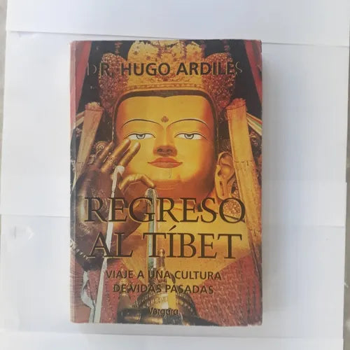 Libro usado en venta: Regreso al Tibet - Viaje a una cultura de vidas pasadas de Hugo Ardiles; editorial Javier Vergara impreso en 1998.1