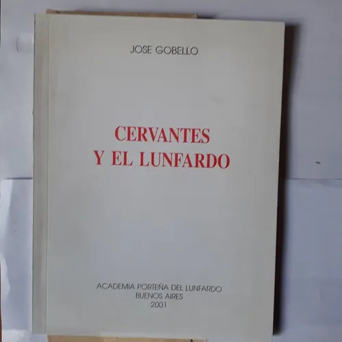 Libro usado en venta: Cervantes y el lunfardo de Jose Gobello; editorial Academia Porteña del Lunfardo impreso en 2001 envios a todo el mundo.1