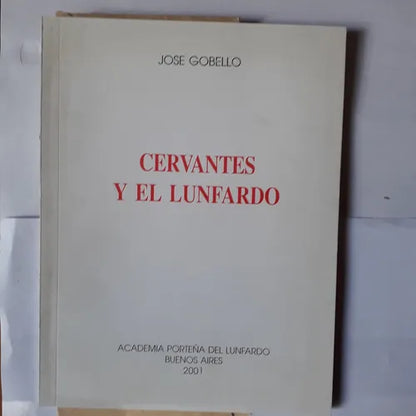 Libro usado en venta: Cervantes y el lunfardo de Jose Gobello; editorial Academia Porteña del Lunfardo impreso en 2001 envios a todo el mundo.1