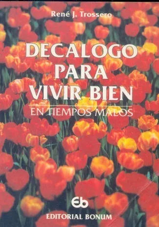 Libro usado en venta: Decalogo para vivir bien en tiempos malos de Rene Juan Trossero; editorial Bonum impreso en 1991 envios a todo el mundo.1