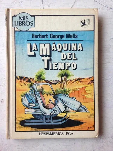 Libro usado en venta: La maquina del tiempo de Herbert George Wells; editorial Hyspamerica impreso en 1982 realizamos envios a todo el mundo.1