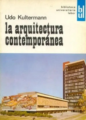 Libro usado en venta: La arquitectura contemporanea de Udo Kultermann; editorial Labor impreso en 1969 realizamos envios a todo el mundo.1