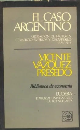 Libro usado en venta: El caso argentino de Vicente Vazquez Presedo; editorial Eudeba impreso en 1971 realizamos envios a todo el mundo.1