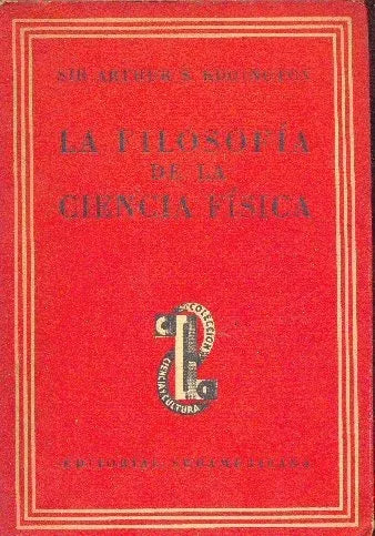 Libro usado en venta: La filosofia de la ciencia fisica de Sir Arthur S. Eddington; editorial Sudamericana impreso en 1944 envios a todo el mundo.1