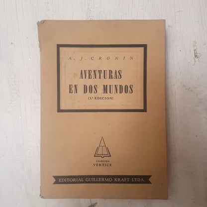 Libro usado en venta: Aventuras en dos mundos de Archibal J. Cronin; editorial Guillermo Kraft impreso en 1953 realizamos envios a todo el mundo.1
