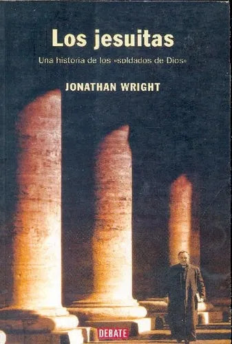 Libro usado en venta: Los Jesuitas de Jonathan Wright; editorial Debate impreso en 2005 realizamos envios a todo el mundo.1