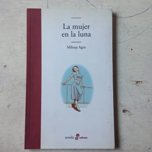 Libro usado en venta: La mujer en la luna de Milena Agus; editorial Edhasa impreso en 2008 realizamos envios a todo el mundo.1