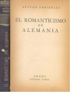 Libro usado en venta: El Romanticismo en Alemania de Arturo Farinelli; editorial Argos impreso en 1948 realizamos envios a todo el mundo.1