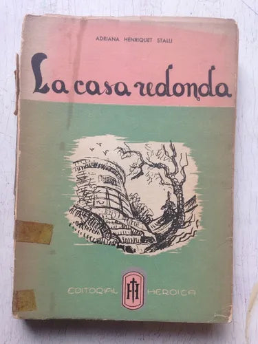 Libro usado en venta: La casa redonda de Adriana Henriquet Stalli; editorial Heroica impreso en 1957 realizamos envios a todo el mundo.1