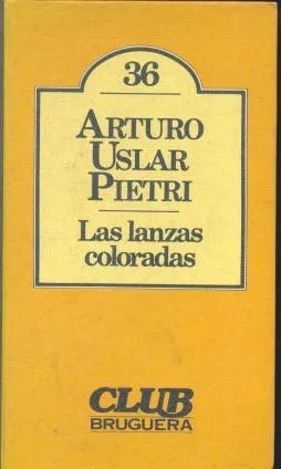 Libro usado en venta: Las lanzas coloradas de Arturo Uslar Pietri; editorial Bruguera impreso en 1980 realizamos envios a todo el mundo.1