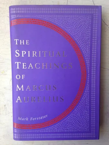 Libro usado en venta: The spiritual teachings of Marcus Aurelius de Mark Forstater; editorial Hodder & Stoughton impreso en 2000.1