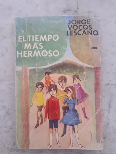 Libro usado en venta: El tiempo mas hermoso de Jorge Vocos Lescano; editorial Losada impreso en 1981 realizamos envios a todo el mundo.1