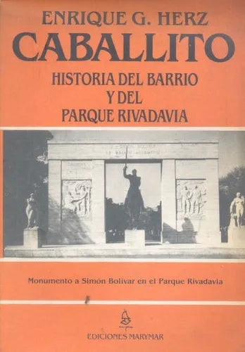 Libro usado en venta: Caballito: Historia del barrio y del Parque Rivadavia de Enrique G. Herz; editorial Marymar impreso en 1988.1