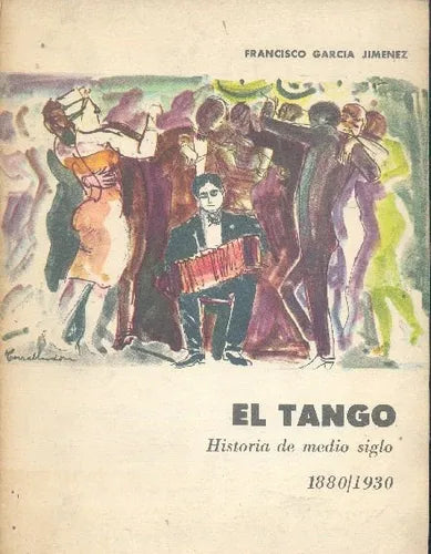 Libro usado en venta: El tango: Historia de medio siglo 1880-1930 de Francisco Garcia Jimenez; editorial Eudeba impreso en 1967 envios a todo el mundo.1