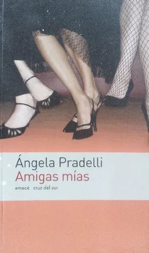 Libro usado en venta: Amigas mias de Angela Pradelli; editorial Emece impreso en 2006 realizamos envios a todo el mundo.1