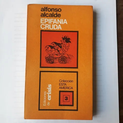 Libro usado en venta: Epifania cruda - Vol.3 de Alfonso Alcalde; editorial Crisis impreso en 1974 realizamos envios a todo el mundo.1