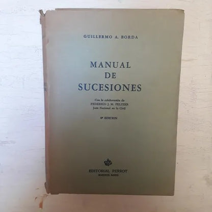 Libro usado en venta: Manual de sucesiones de Guillermo A. Borda; editorial Abeledo - Perrot impreso en 1974 realizamos envios a todo el mundo.1